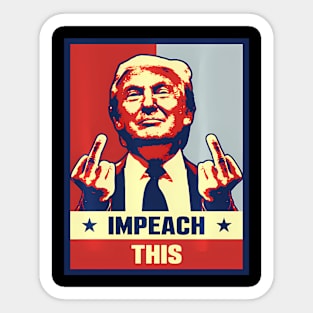 Pro President Donald Trump Supporter S Impeach This Sticker